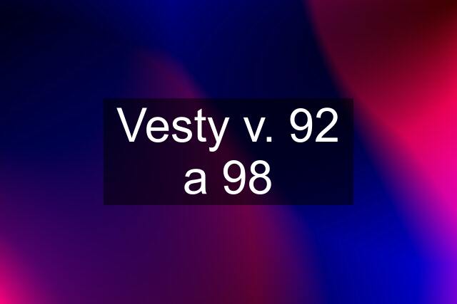 Vesty v. 92 a 98