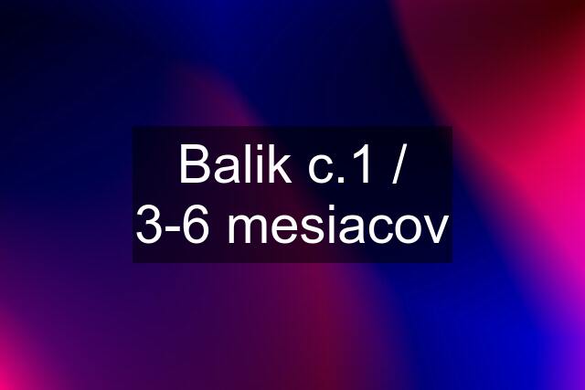 Balik c.1 / 3-6 mesiacov