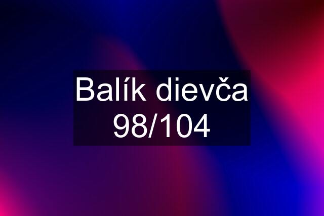 Balík dievča 98/104