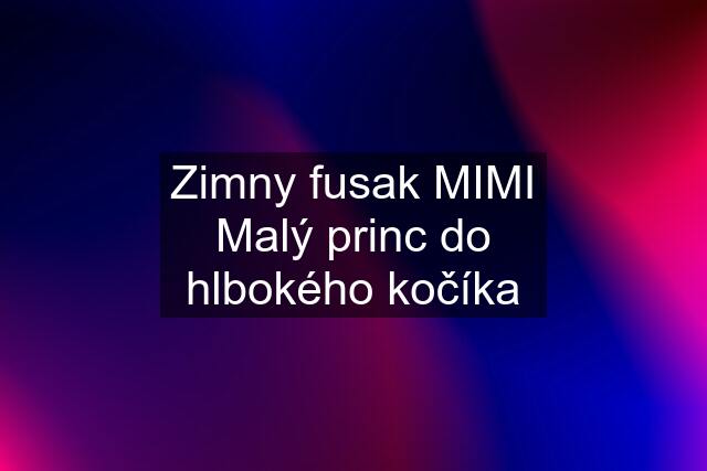 Zimny fusak MIMI Malý princ do hlbokého kočíka