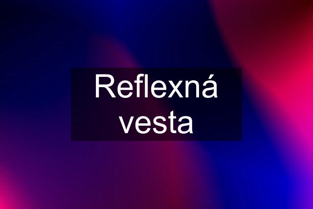 Reflexná vesta