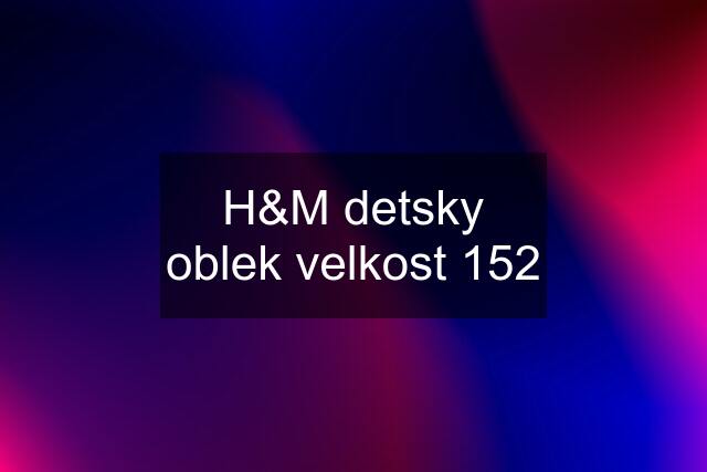 H&M detsky oblek velkost 152