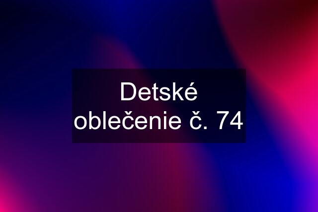 Detské oblečenie č. 74