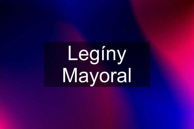 Legíny Mayoral