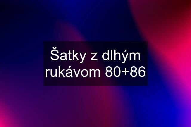 Šatky z dlhým rukávom 80+86