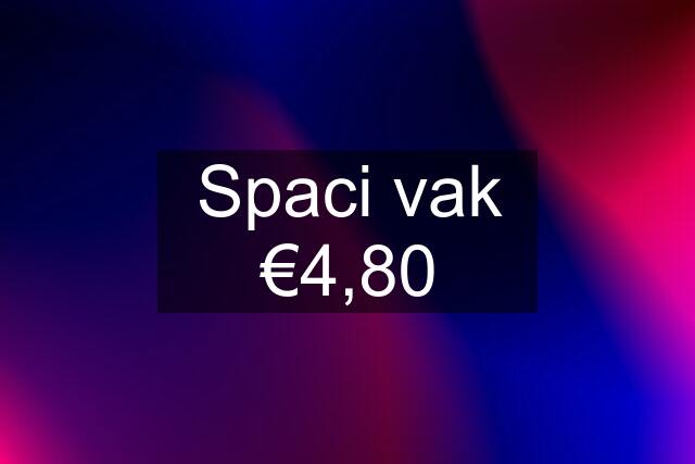 Spaci vak €4,80