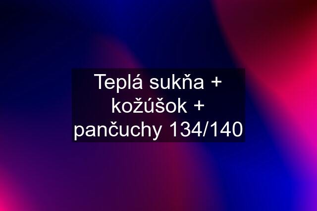 Teplá sukňa + kožúšok + pančuchy 134/140