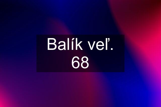 Balík veľ. 68