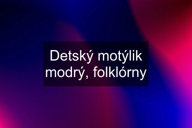 Detský motýlik modrý, folklórny