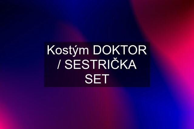 Kostým DOKTOR / SESTRIČKA SET