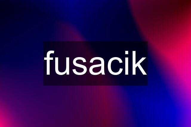 fusacik