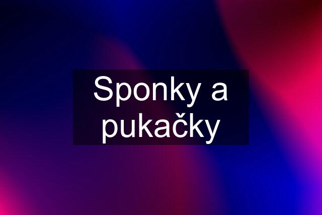 Sponky a pukačky