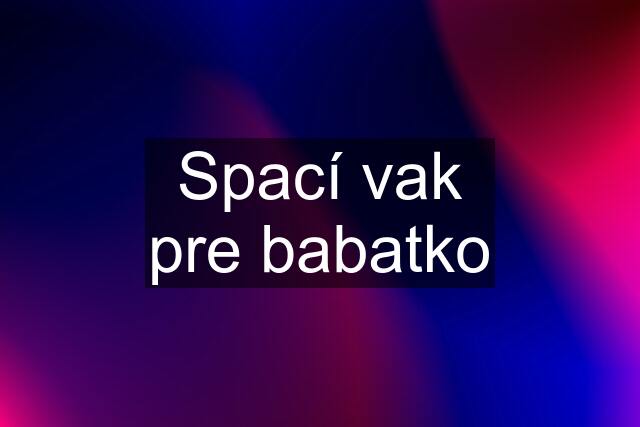 Spací vak pre babatko