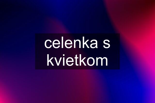 celenka s kvietkom