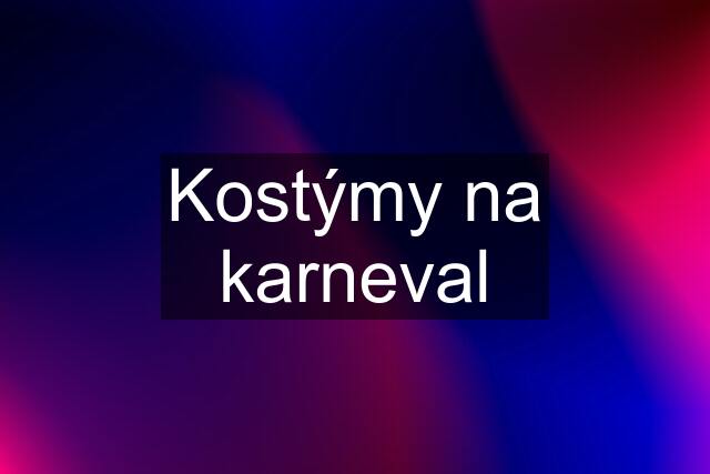 Kostýmy na karneval