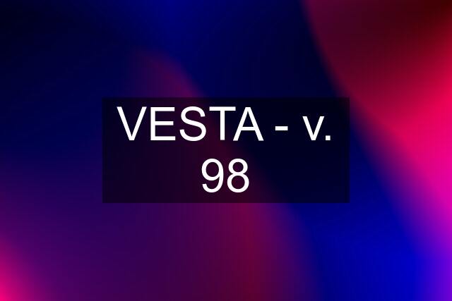 VESTA - v. 98