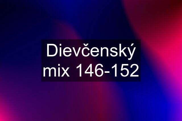 Dievčenský mix 146-152