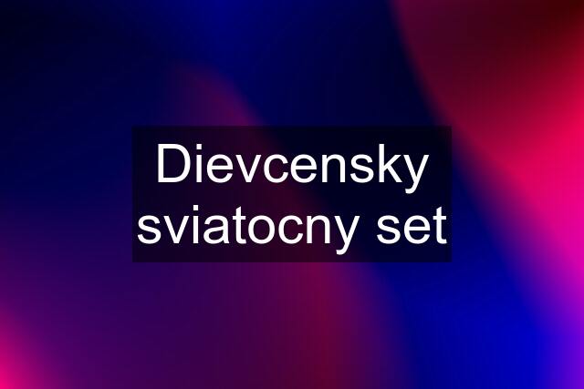 Dievcensky sviatocny set