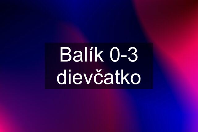 Balík 0-3 dievčatko