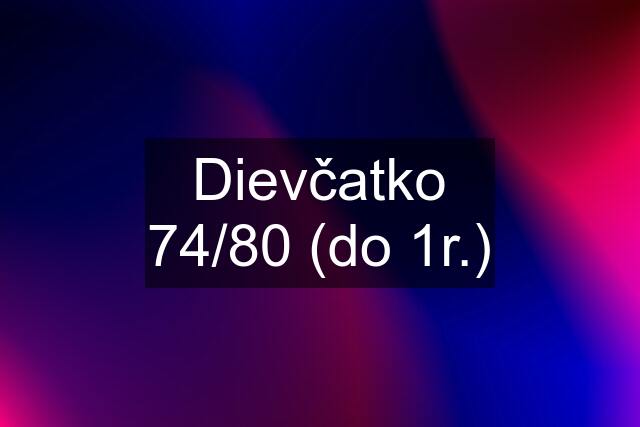 Dievčatko 74/80 (do 1r.)