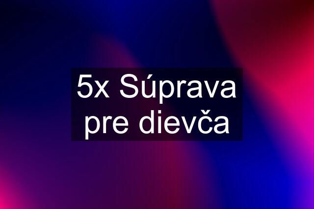 5x Súprava pre dievča