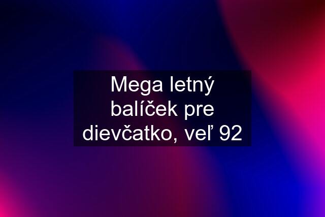 Mega letný balíček pre dievčatko, veľ 92