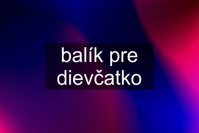 balík pre dievčatko