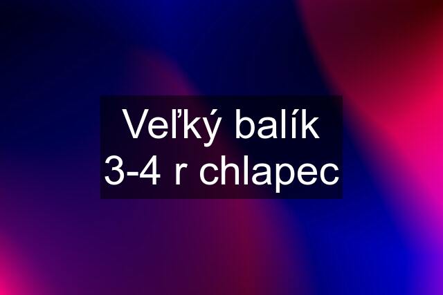 Veľký balík 3-4 r chlapec