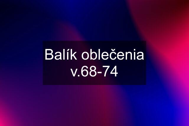 Balík oblečenia v.68-74