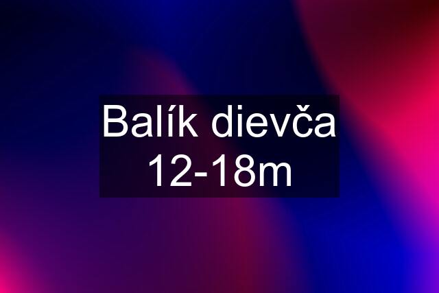 Balík dievča 12-18m