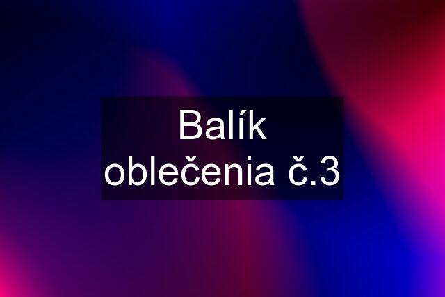 Balík oblečenia č.3