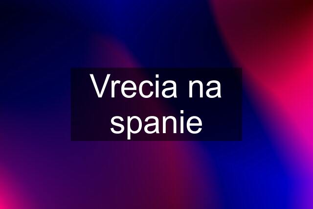 Vrecia na spanie