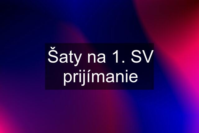 Šaty na 1. SV prijímanie