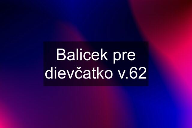 Balicek pre dievčatko v.62