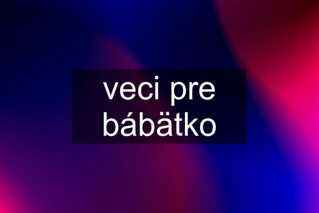 veci pre bábätko