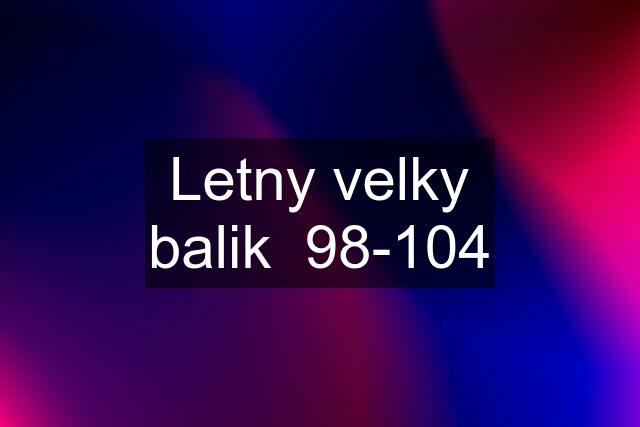 Letny velky balik  98-104