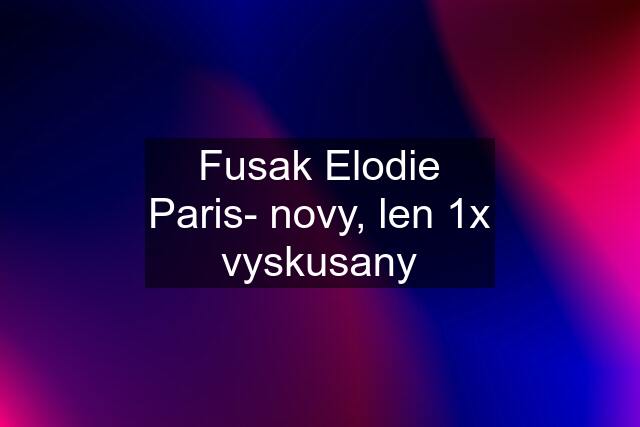 Fusak Elodie Paris- novy, len 1x vyskusany