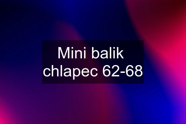 Mini balik  chlapec 62-68