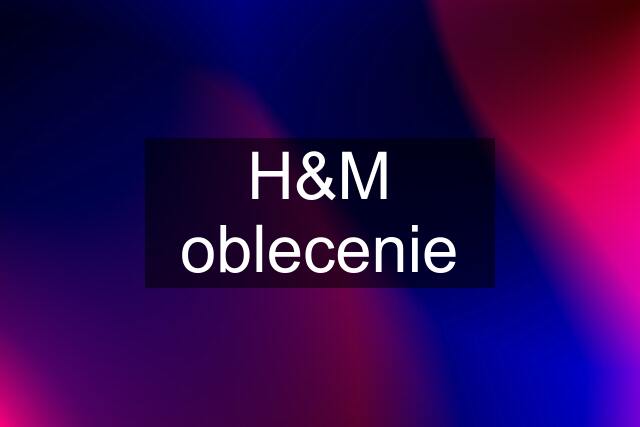 H&M oblecenie