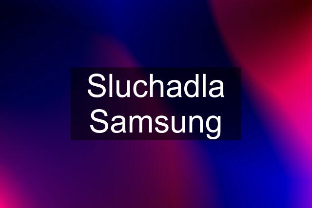 Sluchadla Samsung