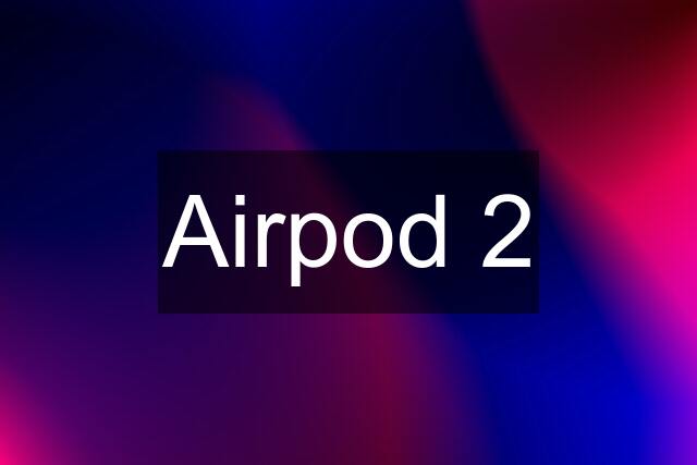 Airpod 2