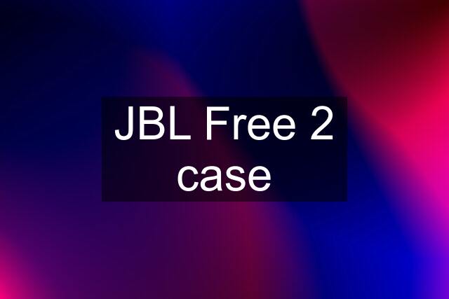 JBL Free 2 case