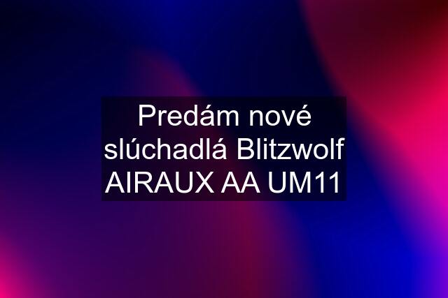 Predám nové slúchadlá Blitzwolf AIRAUX AA UM11