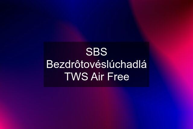 SBS Bezdrôtovéslúchadlá TWS Air Free