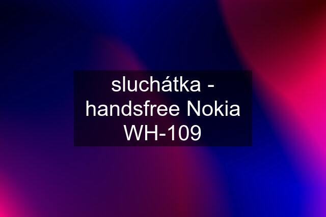 sluchátka - handsfree Nokia WH-109