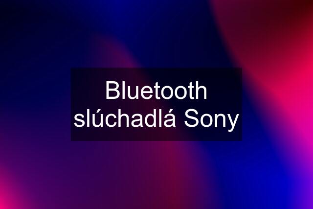 Bluetooth slúchadlá Sony