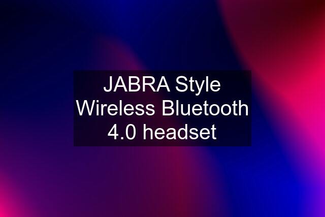 JABRA Style Wireless Bluetooth 4.0 headset