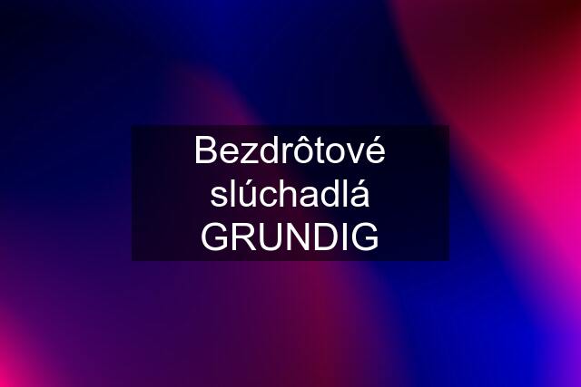 Bezdrôtové slúchadlá GRUNDIG