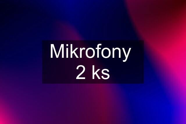 Mikrofony  2 ks