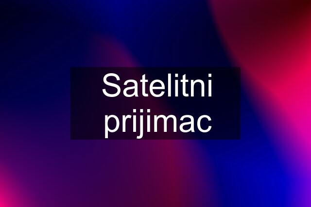 Satelitni prijimac